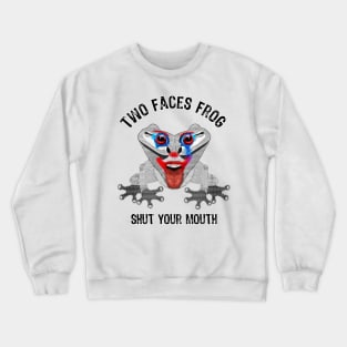 Joke Two Faces Frog shut your mouth Crewneck Sweatshirt